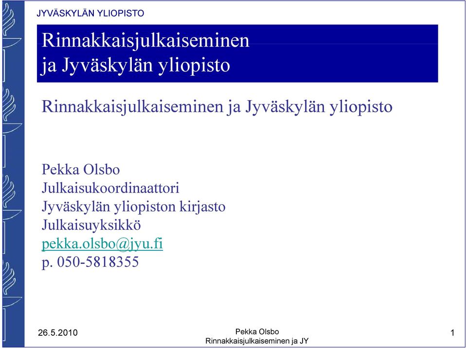 yliopiston kirjasto Julkaisuyksikkö pekka.olsbo@jyu.