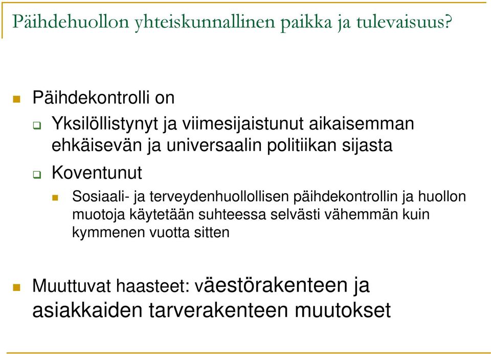 politiikan sijasta Koventunut Sosiaali- ja terveydenhuollollisen päihdekontrollin ja huollon