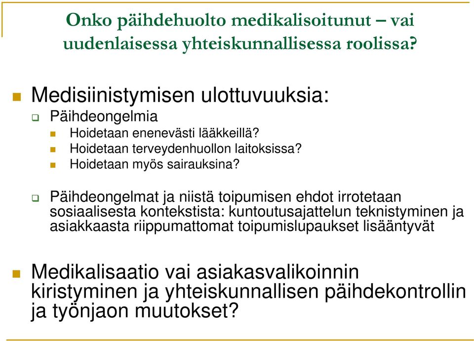 Hoidetaan myös sairauksina?