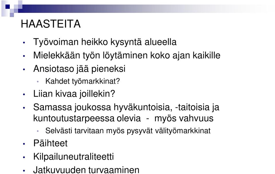 Samassa joukossa hyväkuntoisia, -taitoisia ja kuntoutustarpeessa olevia - myös vahvuus