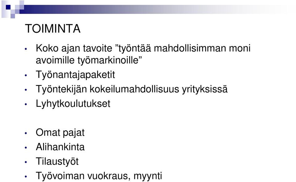 kokeilumahdollisuus yrityksissä Lyhytkoulutukset Omat