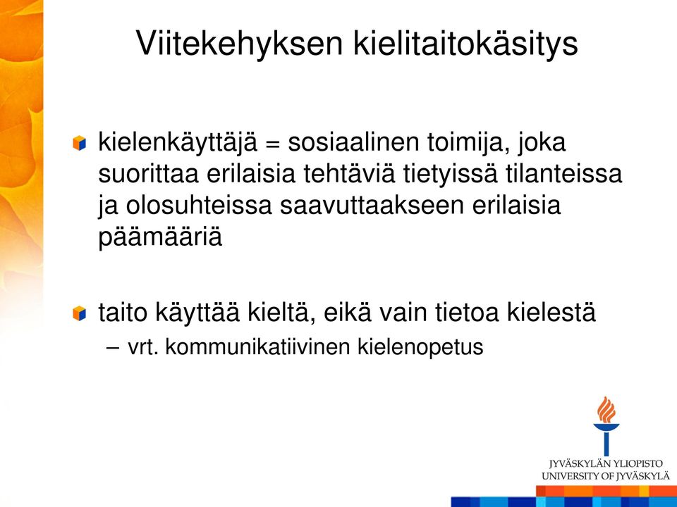 ja olosuhteissa saavuttaakseen erilaisia päämääriä taito käyttää