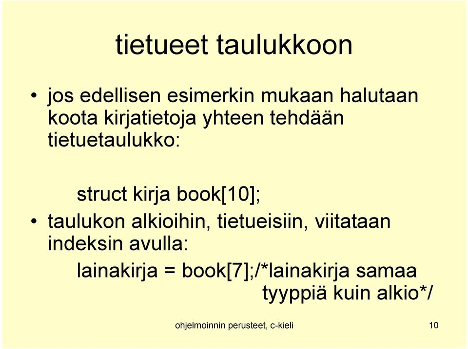 taulukon alkioihin, tietueisiin, viitataan indeksin avulla: lainakirja