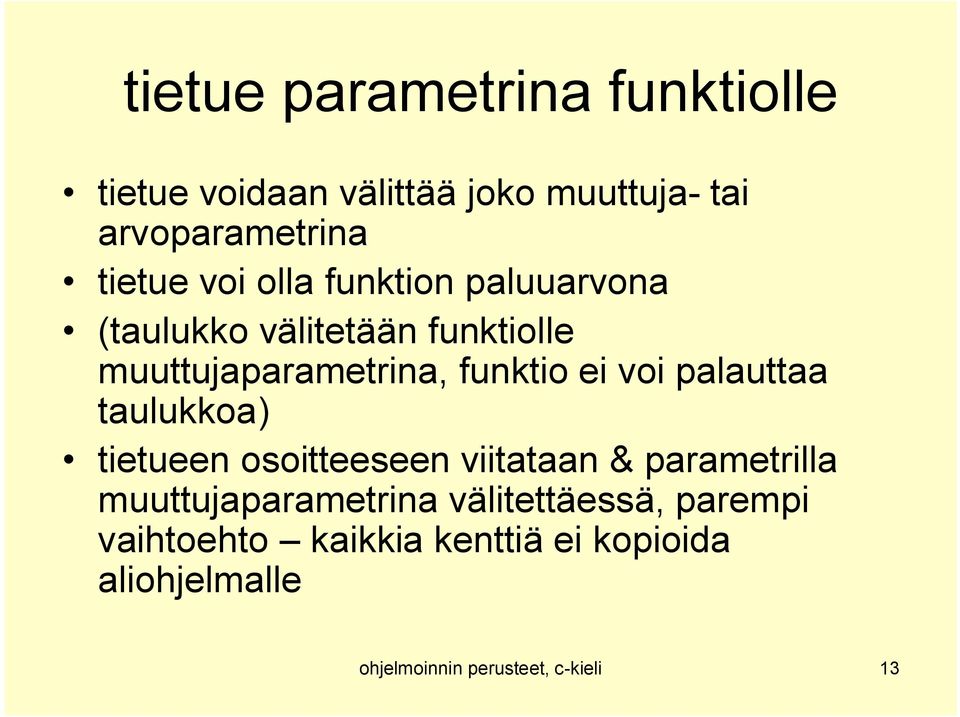 palauttaa taulukkoa) tietueen osoitteeseen viitataan & parametrilla muuttujaparametrina