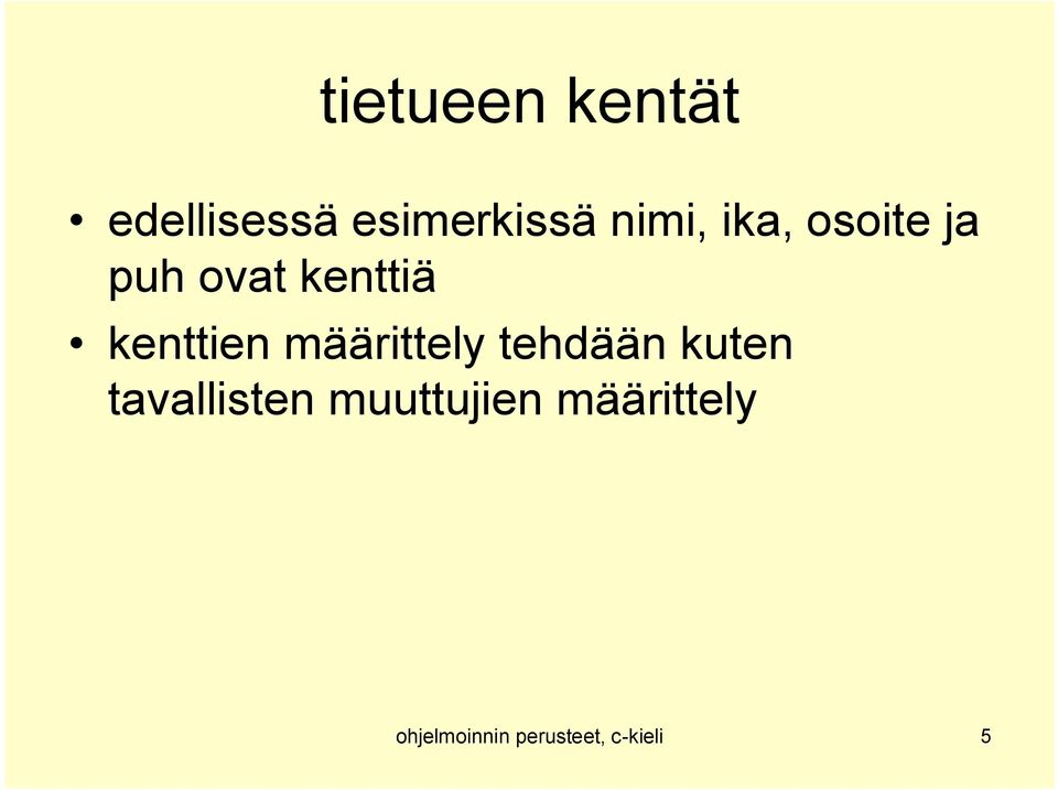 kenttien määrittely tehdään kuten