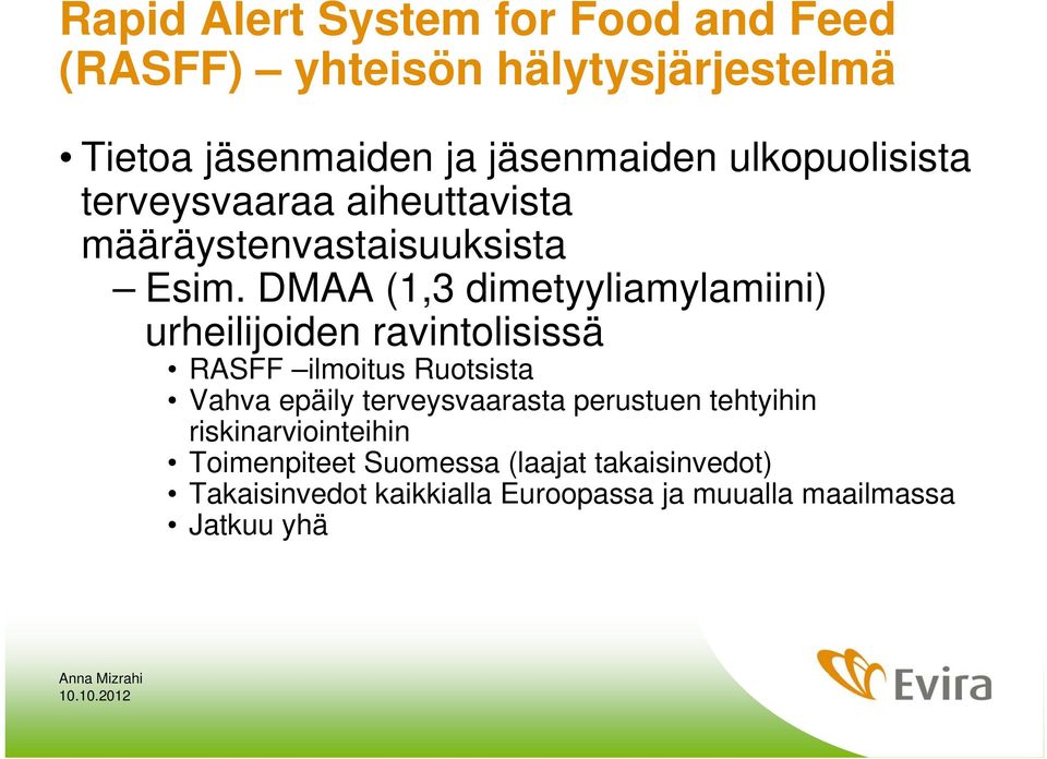 DMAA (1,3 dimetyyliamylamiini) urheilijoiden ravintolisissä RASFF ilmoitus Ruotsista Vahva epäily