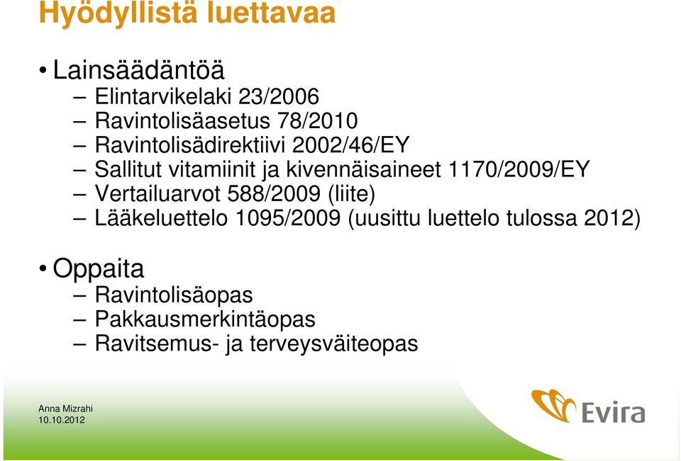 1170/2009/EY Vertailuarvot 588/2009 (liite) Lääkeluettelo 1095/2009 (uusittu