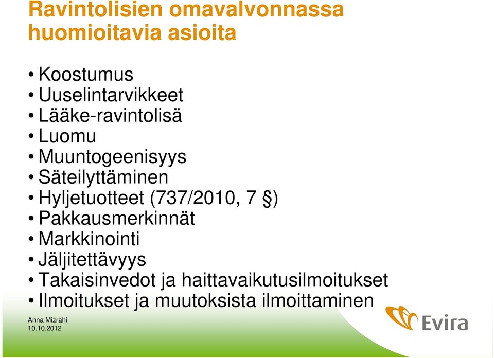 Säteilyttäminen Hyljetuotteet (737/2010, 7 ) Pakkausmerkinnät