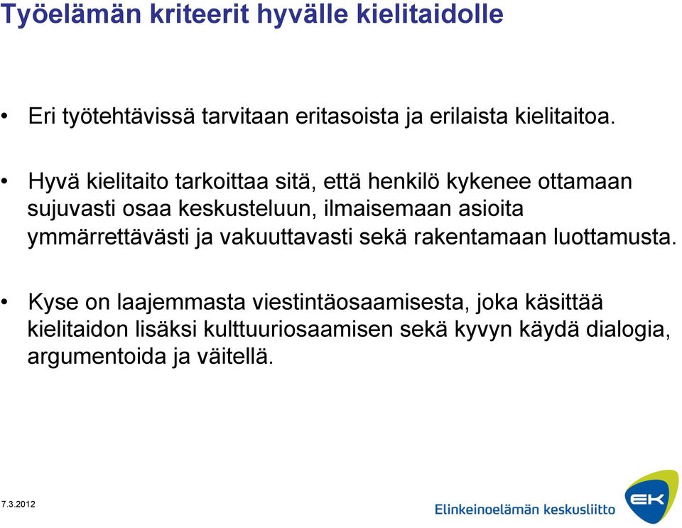 asioita ymmärrettävästi ja vakuuttavasti sekä rakentamaan luottamusta.