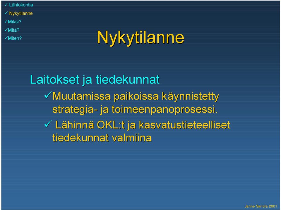 paikoissa käynnistetty k strategia- ja