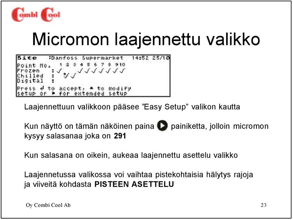 Kun salasana on oikein, aukeaa laajennettu asettelu valikko Laajennetussa valikossa voi