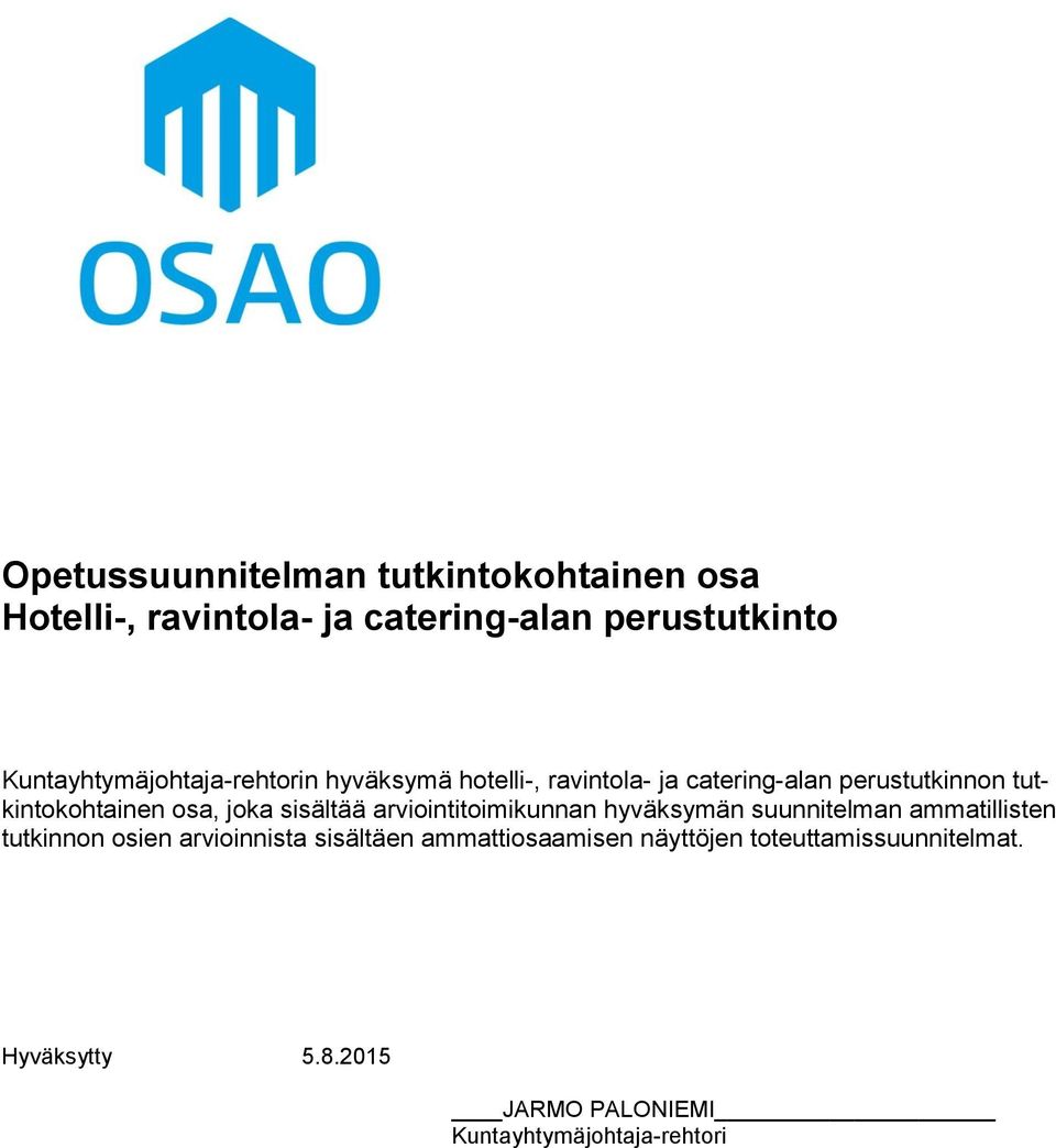 osa, joka sisältää arviointitoimikunnan hyväksymän suunnitelman ammatillisten tutkinnon osien arvioinnista