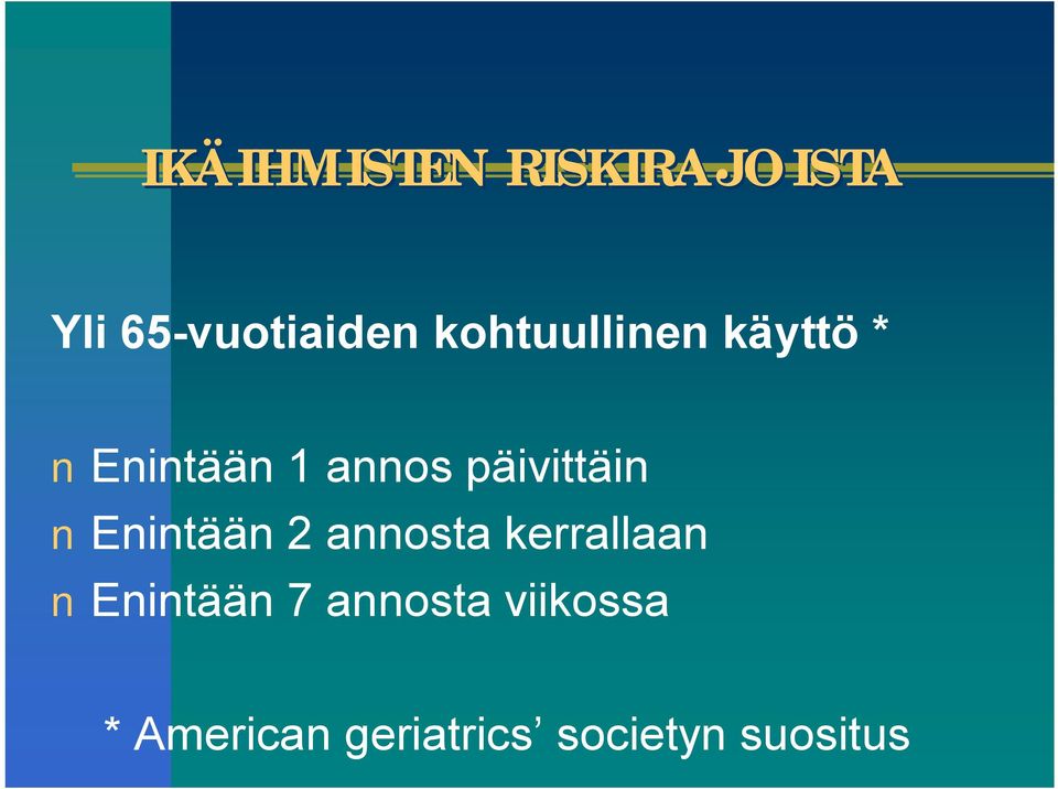 päivittäin Enintään 2 annosta kerrallaan