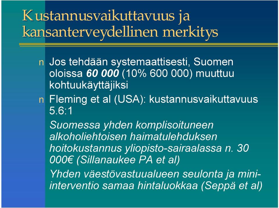 6:1 Suomessa yhden komplisoituneen alkoholiehtoisen haimatulehduksen hoitokustannus yliopisto