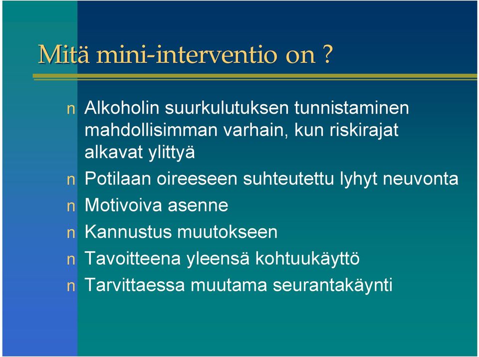 riskirajat alkavat ylittyä Potilaan oireeseen suhteutettu lyhyt