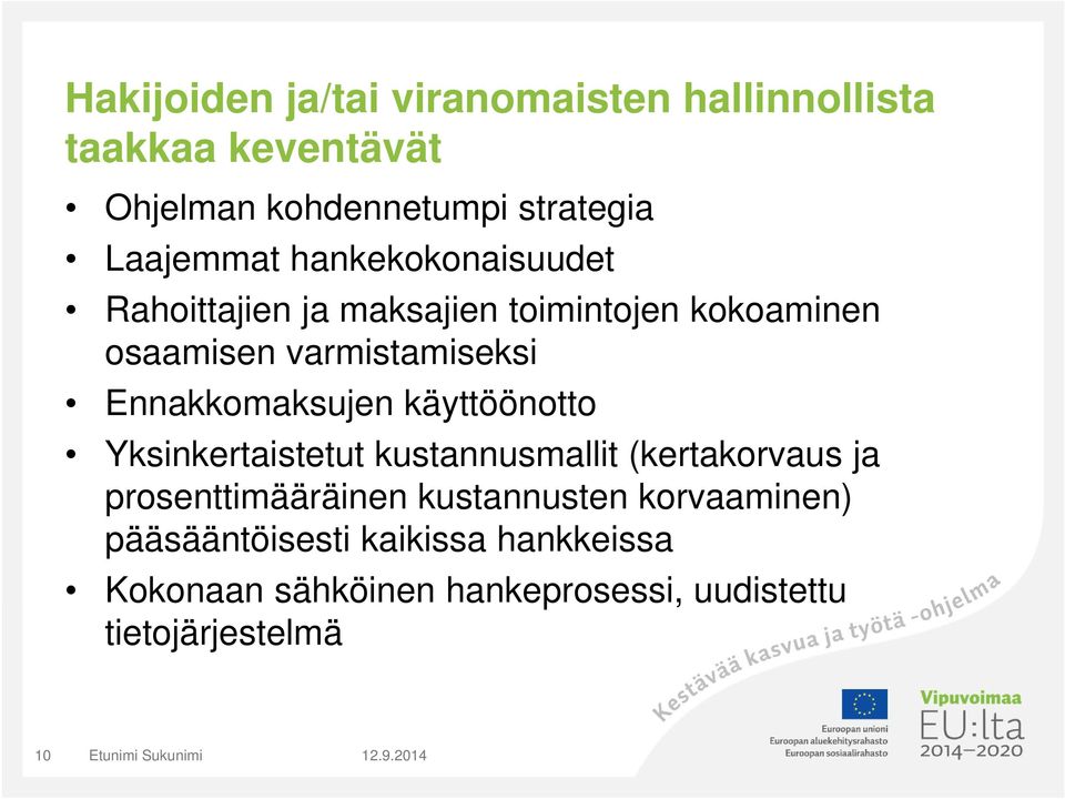 käyttöönotto Yksinkertaistetut kustannusmallit (kertakorvaus ja prosenttimääräinen kustannusten korvaaminen)