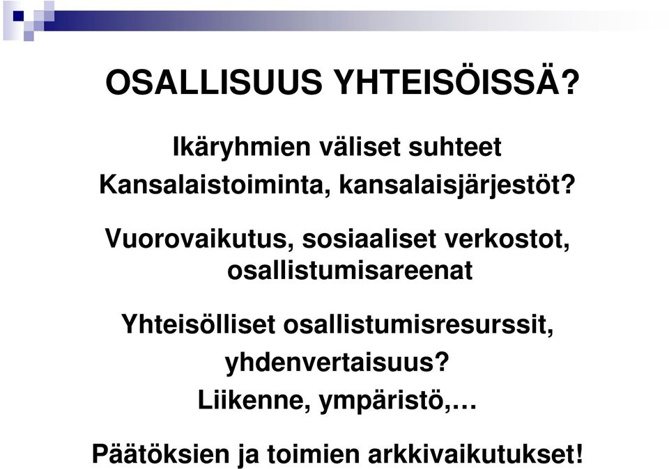 Vuorovaikutus, sosiaaliset verkostot, osallistumisareenat