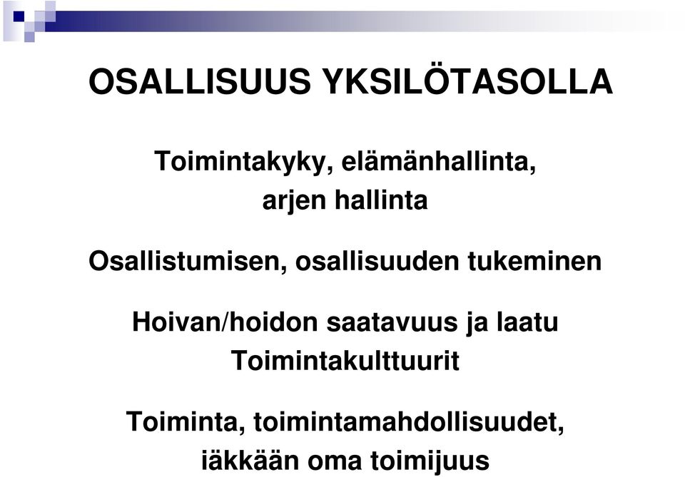 osallisuuden tukeminen Hoivan/hoidon saatavuus ja