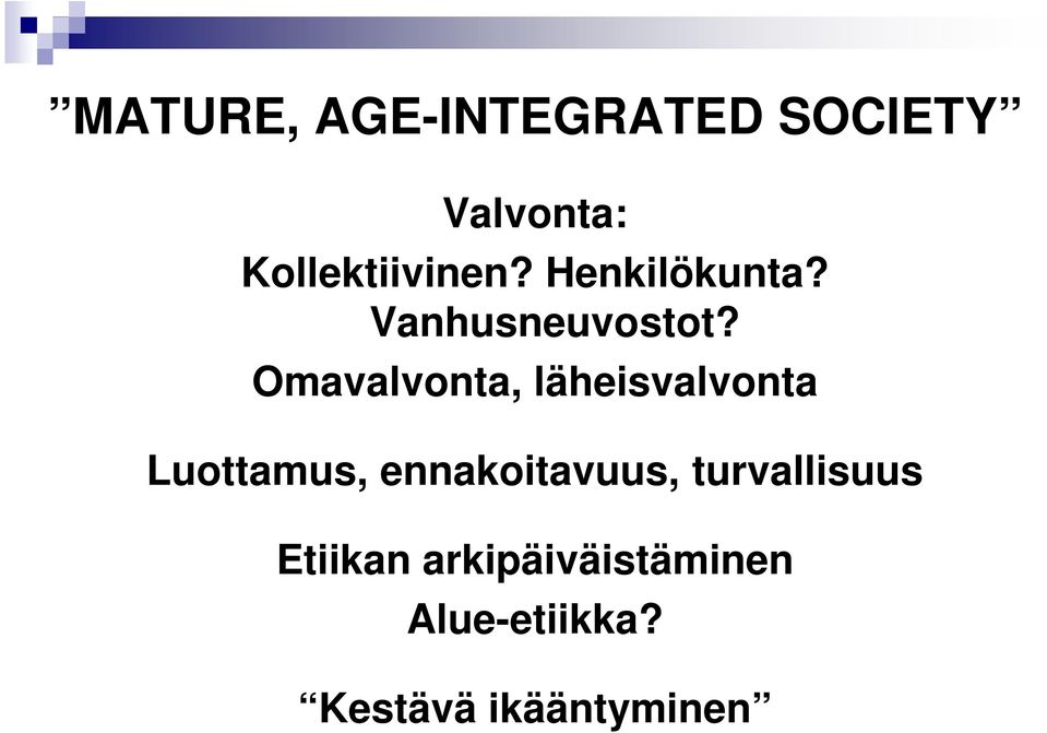 Omavalvonta, läheisvalvonta Luottamus, ennakoitavuus,