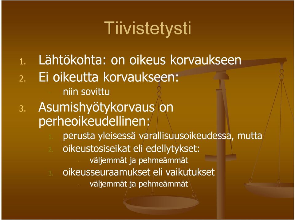 Asumishyötykorvaus on perheoikeudellinen: 1.