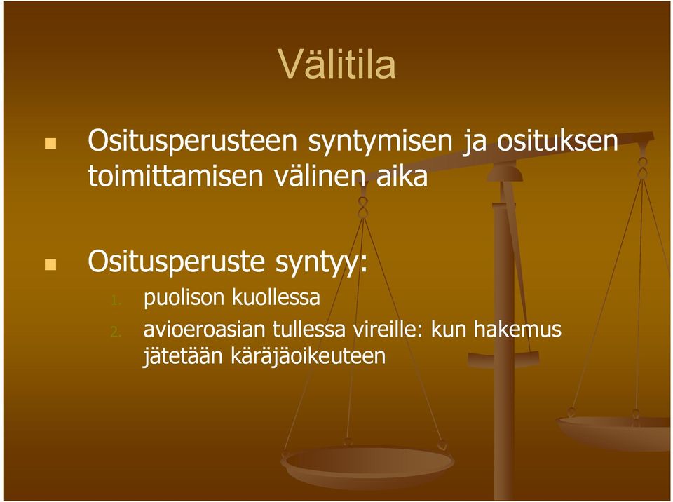 Ositusperuste syntyy: 1. puolison kuollessa 2.