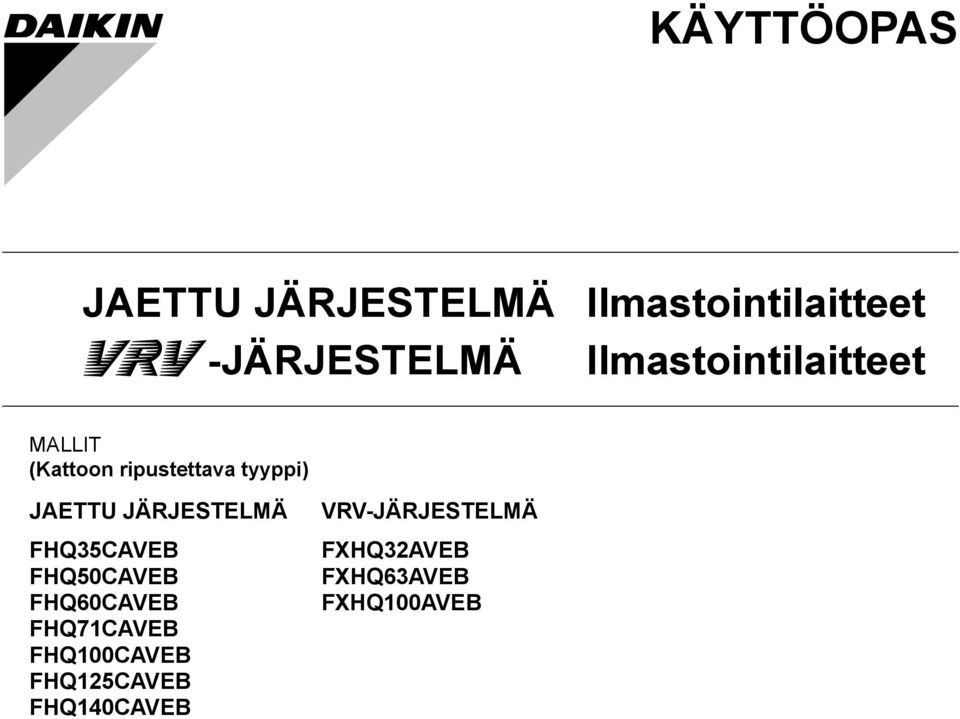 JÄRJESTELMÄ FHQ35CAVEB FHQ50CAVEB FHQ60CAVEB FHQ7CAVEB FHQ00CAVEB