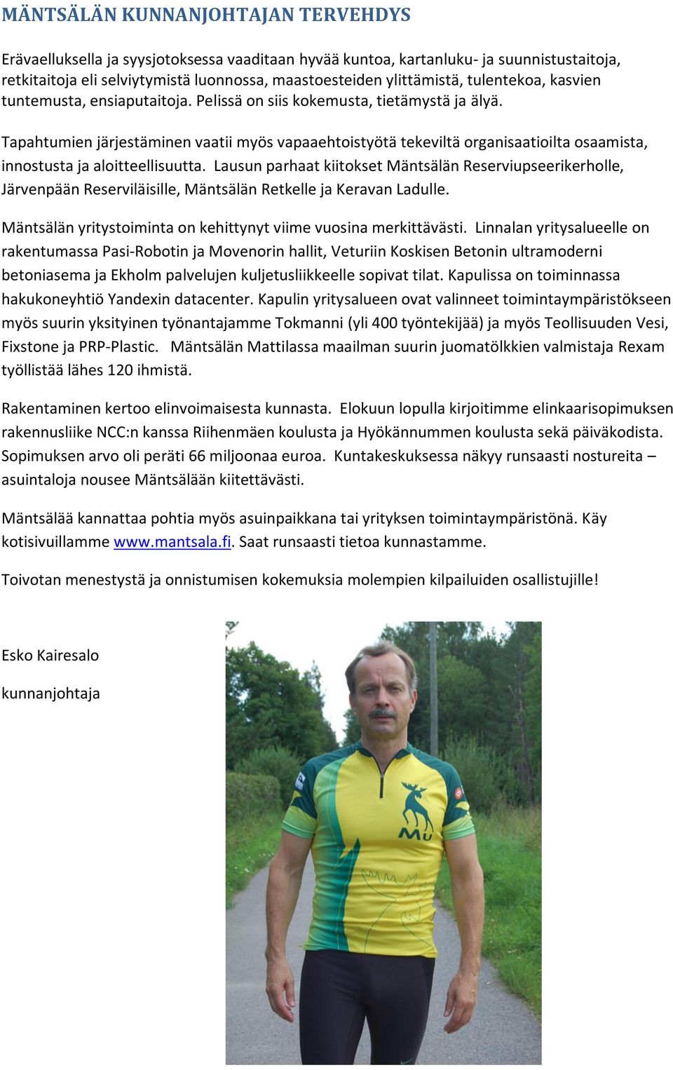 Tapahtumien järjestäminen vaatii myös vapaaehtoistyötä tekeviltä organisaatioilta osaamista, innostusta ja aloitteellisuutta.