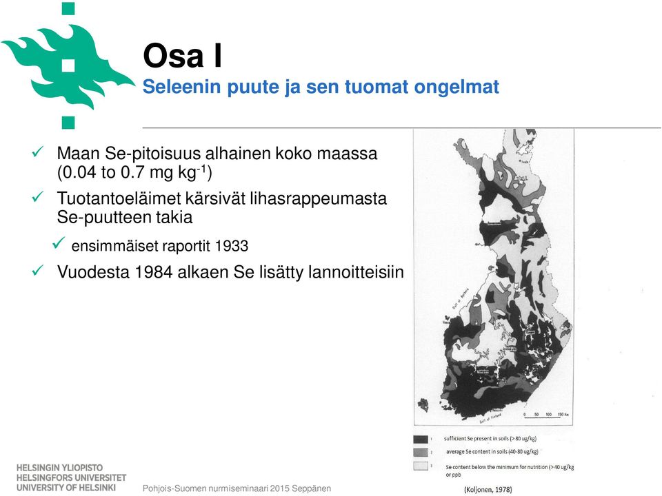 7 mg kg -1 ) ü Tuotantoeläimet kärsivät lihasrappeumasta