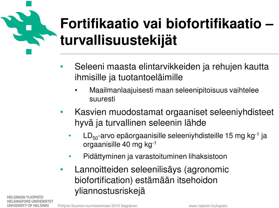 hyvä ja turvallinen seleenin lähde LD 5 -arvo epäorgaanisille seleeniyhdisteille 15 mg kg -1 ja orgaanisille 4 mg kg -1