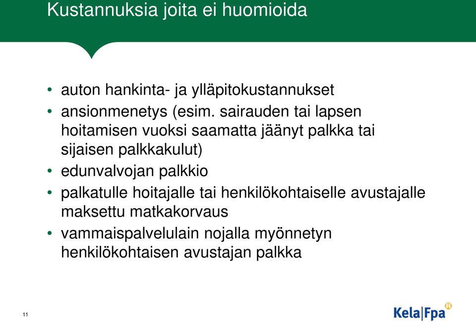 sairauden tai lapsen hoitamisen vuoksi saamatta jäänyt palkka tai sijaisen palkkakulut)