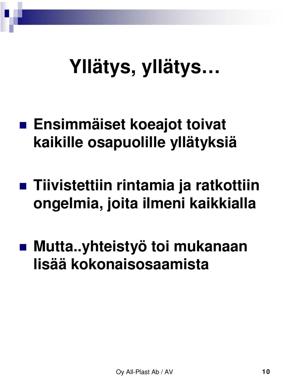 ratkottiin ongelmia, joita ilmeni kaikkialla Mutta.