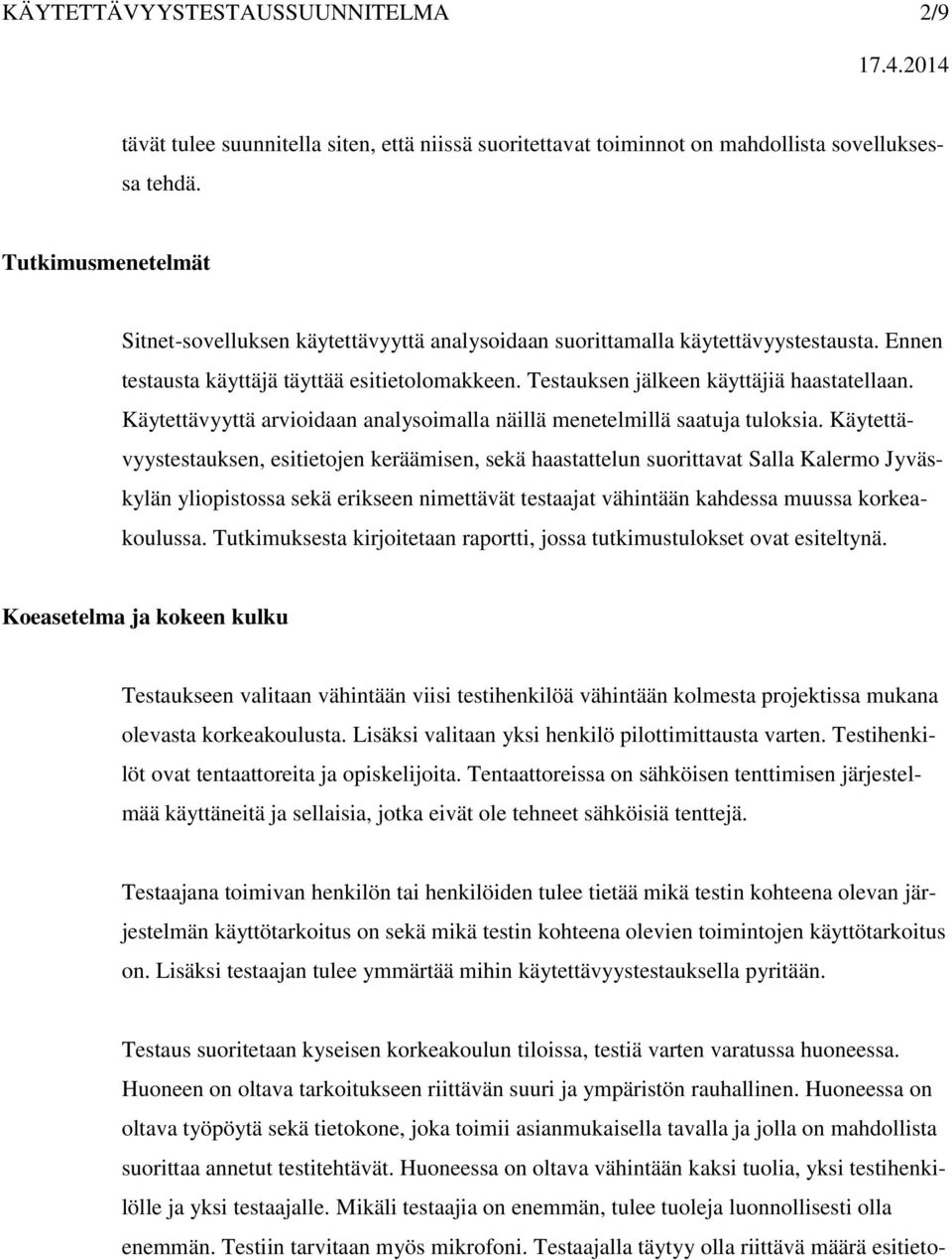 Käytettävyyttä arvioidaan analysoimalla näillä menetelmillä saatuja tuloksia.