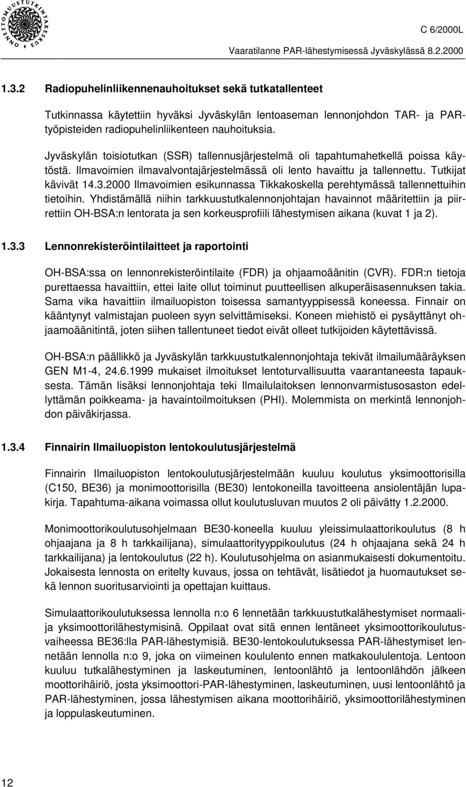 2000 Ilmavoimien esikunnassa Tikkakoskella perehtymässä tallennettuihin tietoihin.