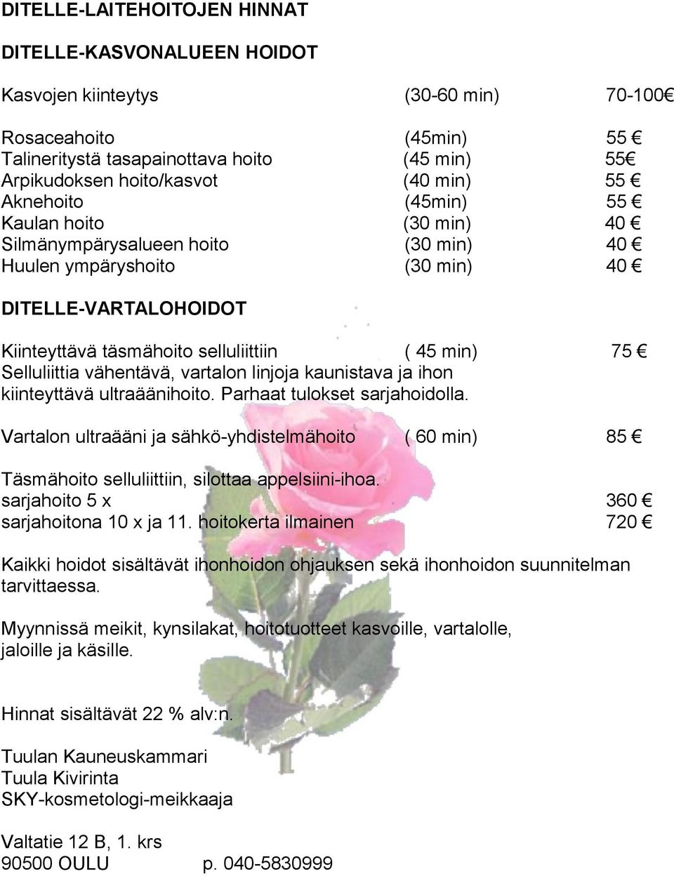 Selluliittia vähentävä, vartalon linjoja kaunistava ja ihon kiinteyttävä ultraäänihoito. Parhaat tulokset sarjahoidolla.