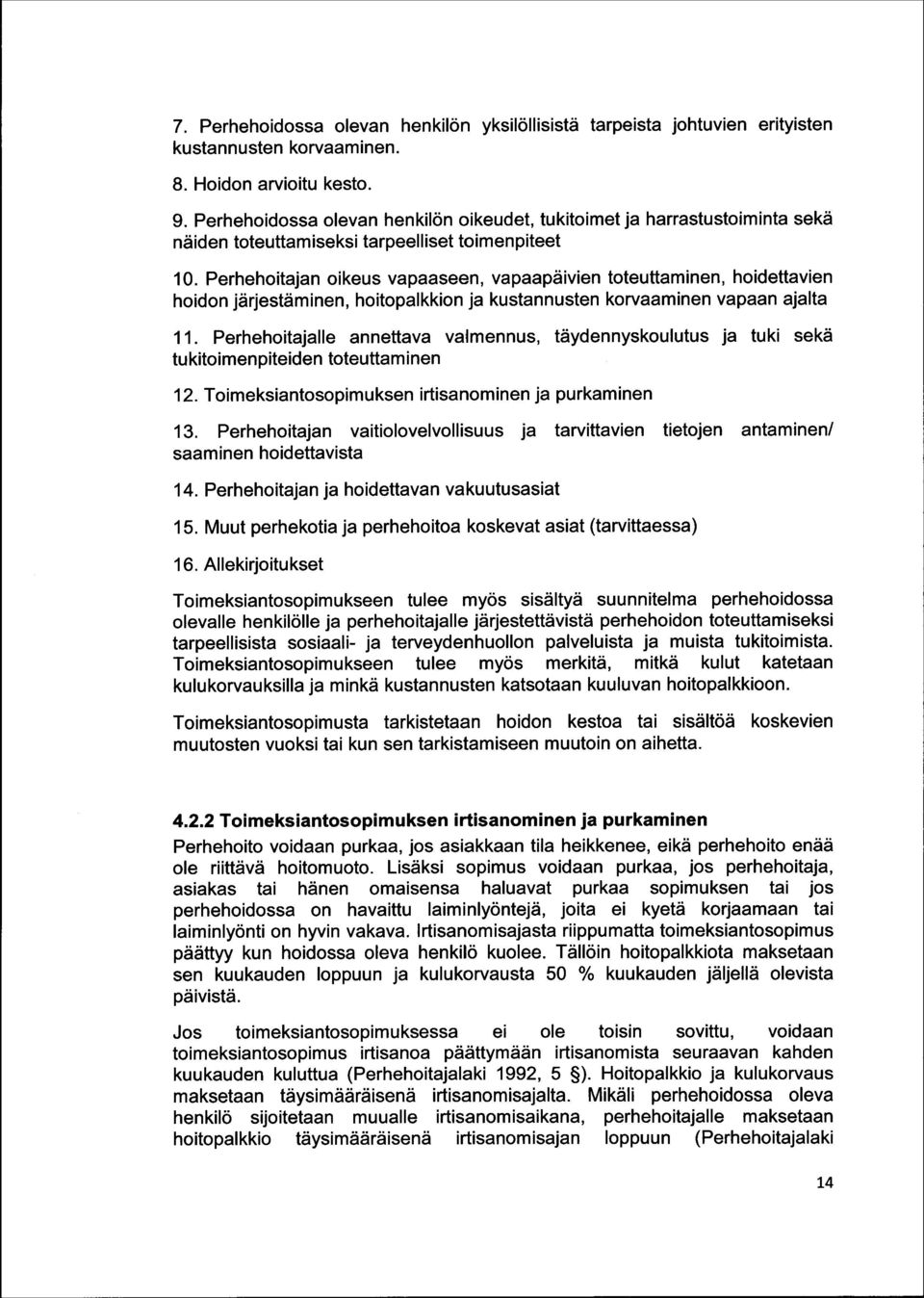 Perhehoitajan oikeus vapaaseen, vapaapäivien toteuttaminen, hoidettavien hoidon järjestäminen, hoitopalkkion ja kustannusten korvaaminen vapaan ajalta 11.