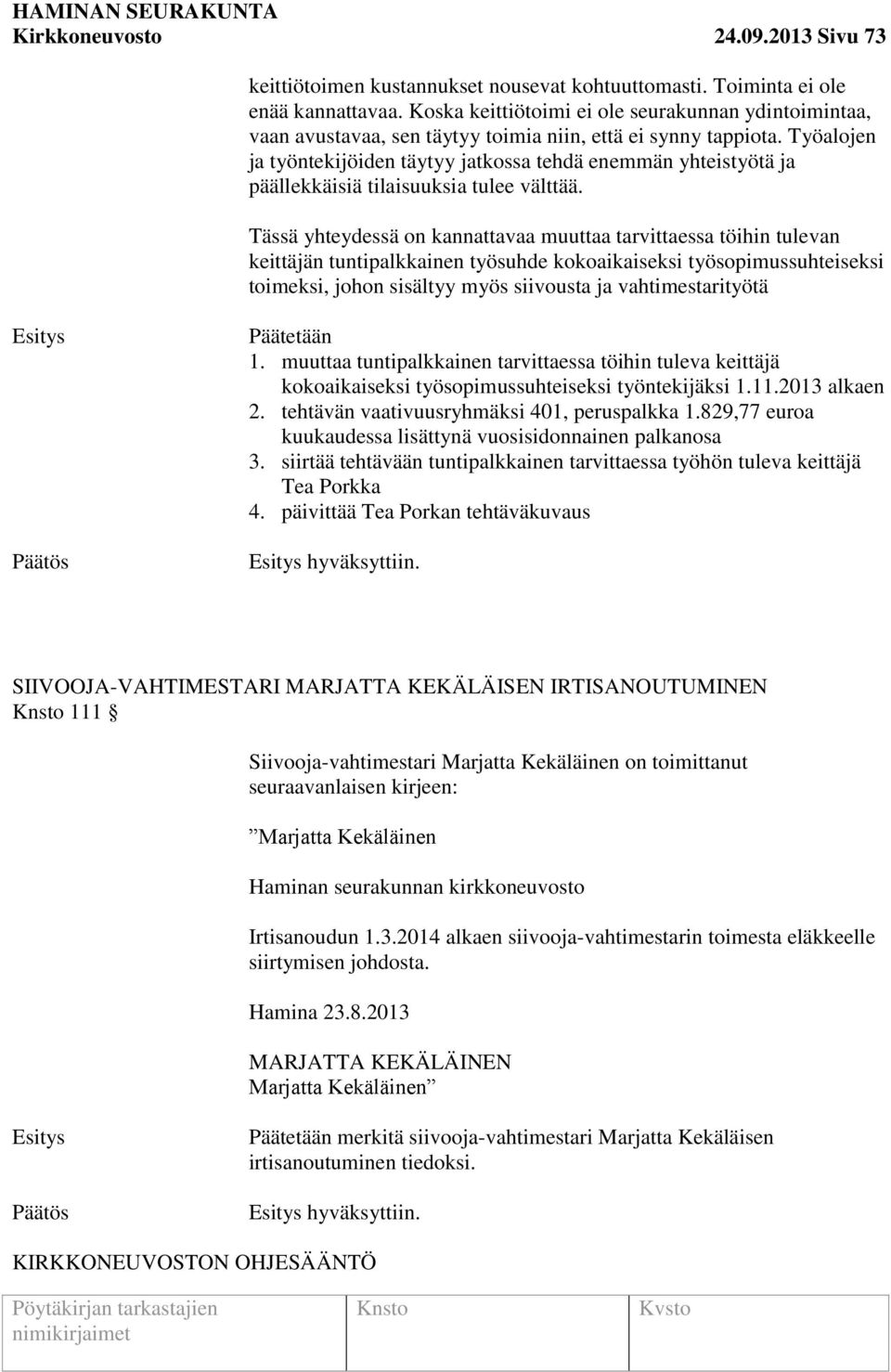 Työalojen ja työntekijöiden täytyy jatkossa tehdä enemmän yhteistyötä ja päällekkäisiä tilaisuuksia tulee välttää.