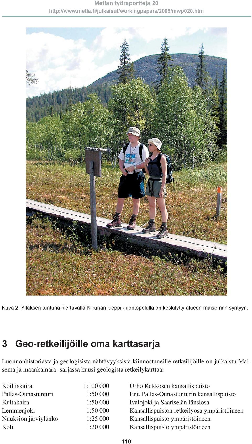 kuusi geologista retkeilykarttaa: Koilliskaira 1:100 000 Urho Kekkosen kansallispuisto Pallas-Ounastunturi 1:50 000 Ent.