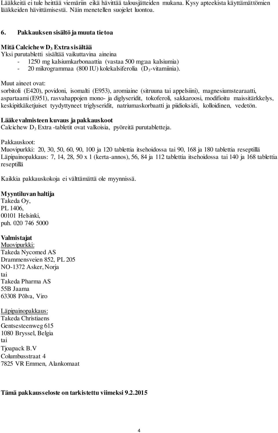 IU) kolekalsiferolia (D 3 -vitamiinia).