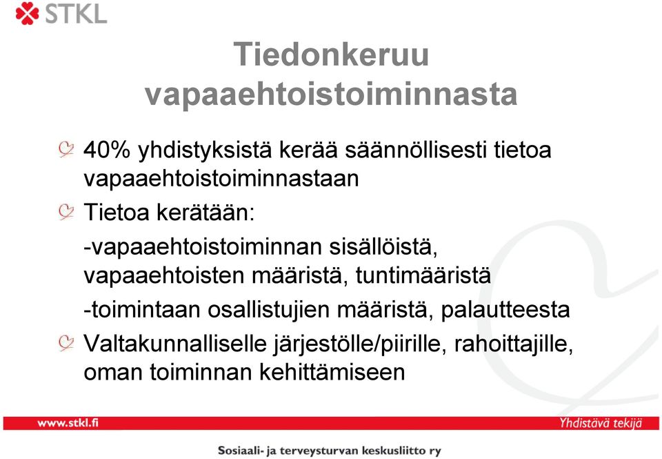 vapaaehtoisten määristä, tuntimääristä -toimintaan osallistujien määristä,