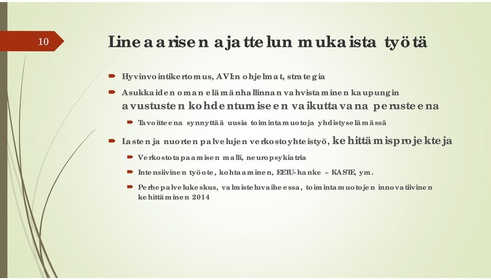 yhdistyselämässä Lasten ja nuorten palvelujen verkostoyhteistyö, kehittämisprojekteja Verkostotapaamisen malli, neuropsykiatria