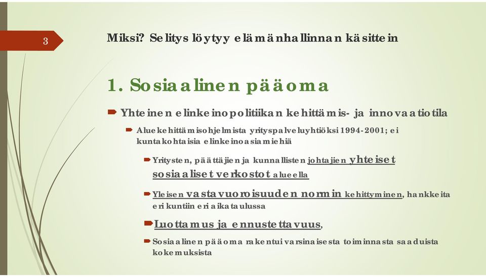 1994-2001; ei kuntakohtaisia elinkeinoasiamiehiä Yritysten, päättäjien ja kunnallisten johtajien yhteiset sosiaaliset