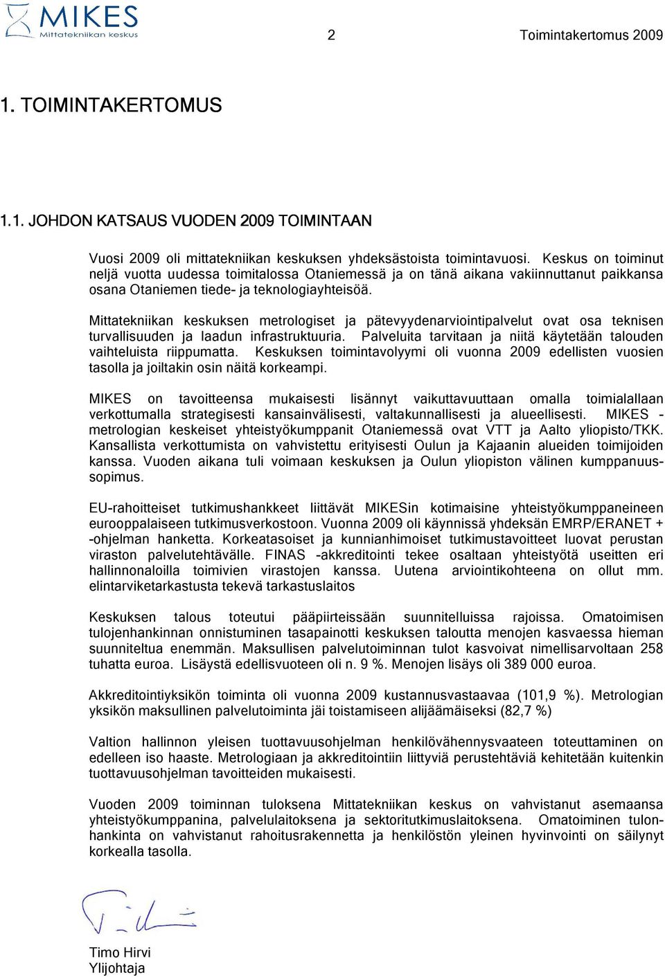 Mittatekniikan keskuksen metrologiset ja pätevyydenarviointipalvelut ovat osa teknisen turvallisuuden ja laadun infrastruktuuria.