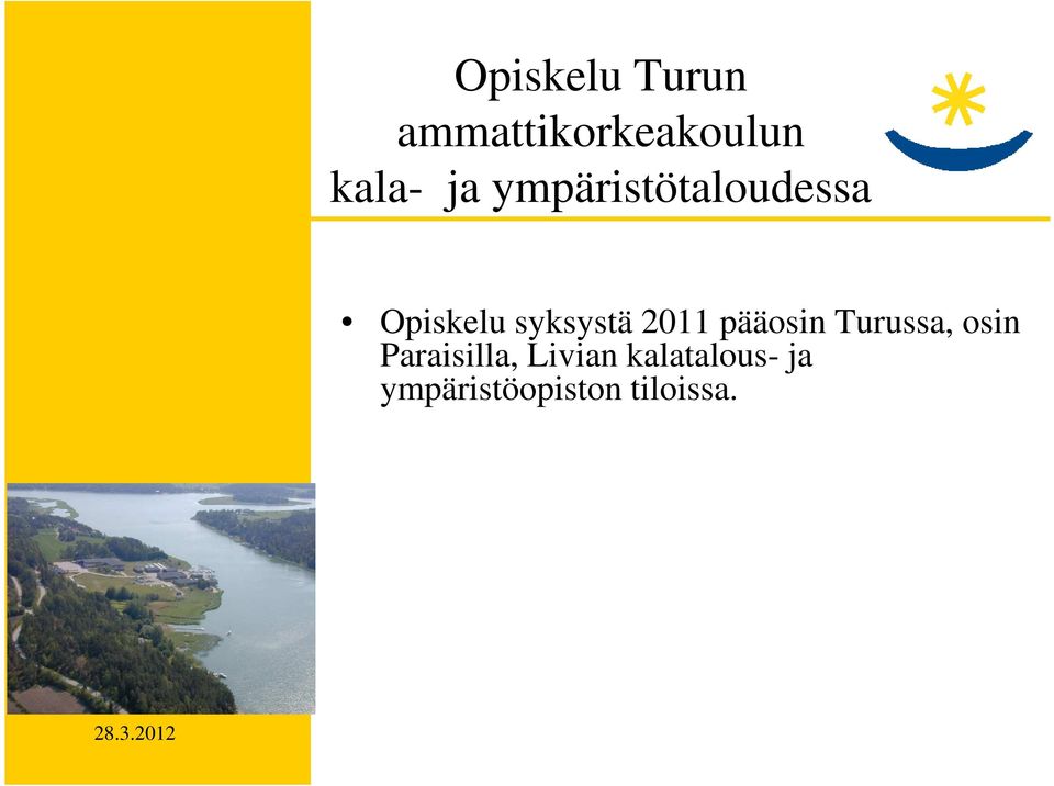 2011 pääosin Turussa, osin Paraisilla,