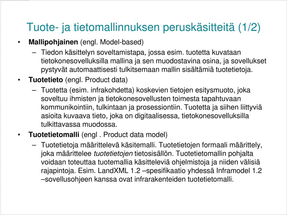 Model-based) Tiedon käsittelyn soveltamistapa, jossa esim.