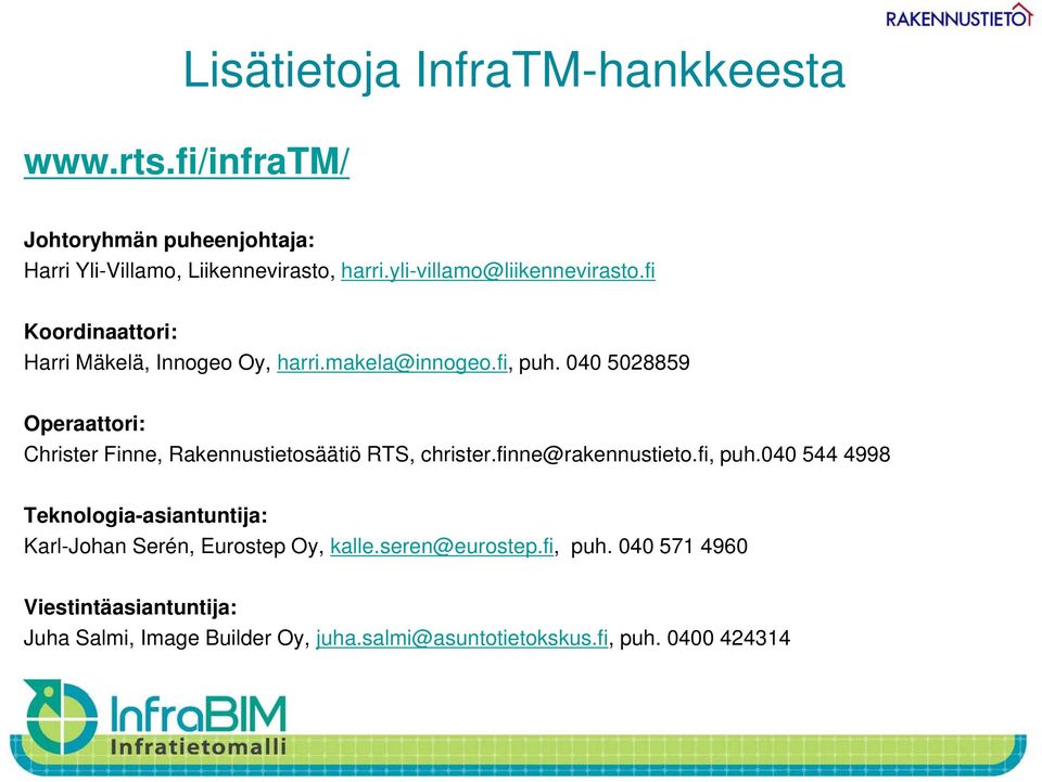 040 5028859 Operaattori: Christer Finne, Rakennustietosäätiö RTS, christer.finne@rakennustieto.fi, puh.