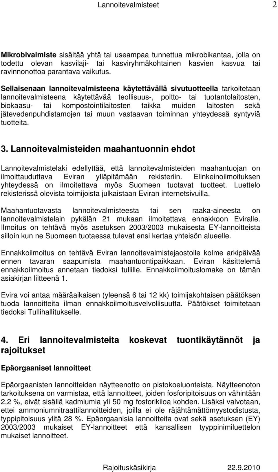 muiden laitosten sekä jätevedenpuhdistamojen tai muun vastaavan toiminnan yhteydessä syntyviä tuotteita. 3.