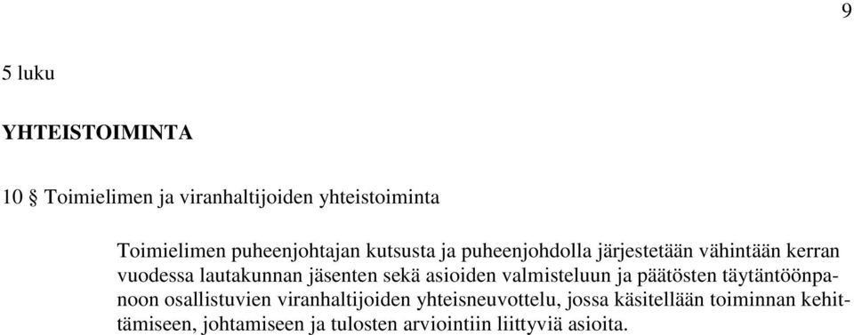 jäsenten sekä asioiden valmisteluun ja päätösten täytäntöönpanoon osallistuvien viranhaltijoiden