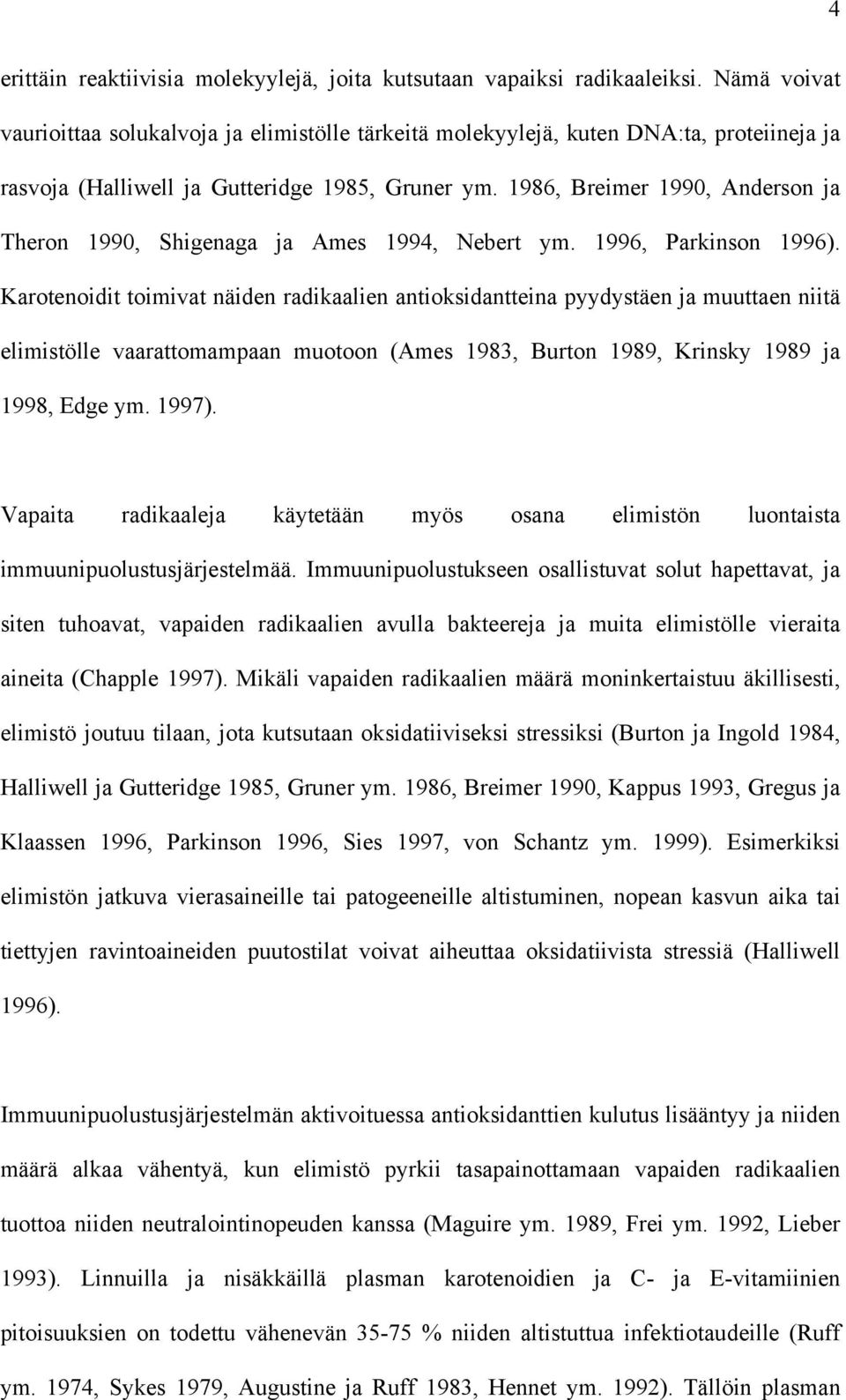 1986, Breimer 1990, Anderson ja Theron 1990, Shigenaga ja Ames 1994, Nebert ym. 1996, Parkinson 1996).