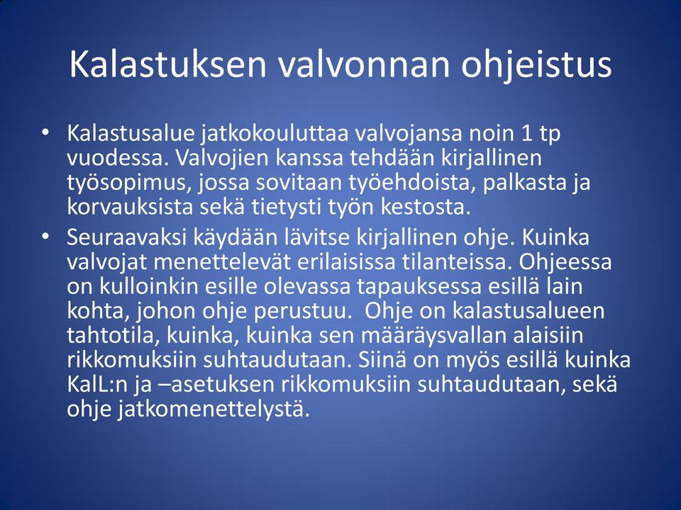 Seuraavaksi käydään lävitse kirjallinen ohje. Kuinka valvojat menettelevät erilaisissa tilanteissa.