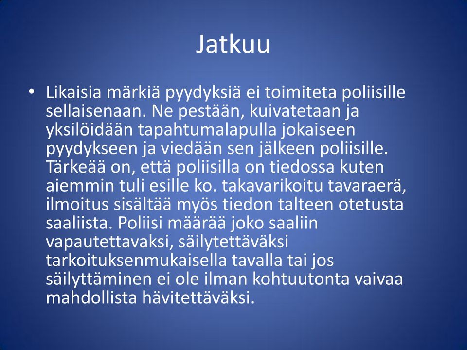 Tärkeää on, että poliisilla on tiedossa kuten aiemmin tuli esille ko.